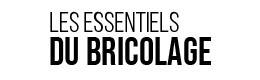 LES ESSENTIELS DU BRICOLAGE